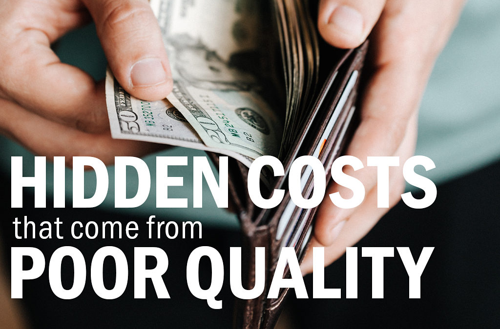 Hidden Costs that Come from Poor Quality